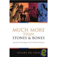 Much More Than Stones And Bones Australian Archaeology in the Late Twentieth Century