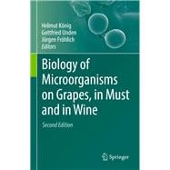 Biology of Microorganisms on Grapes, in Must and in Wine