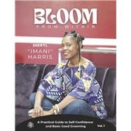 BLOOM FROM WITHIN A Practical Guide to Self-Confidence and Basic Good Grooming
