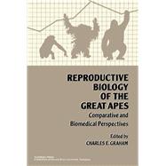 Reproductive Biology of the Great Apes : Comparative and Biomedical Perspectives