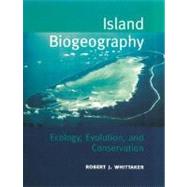 Island Biogeography Ecology, Evolution and Conservation