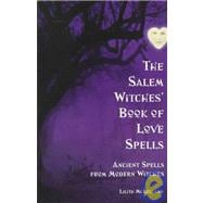 The Salem Witches Book Of Love Spells Ancient Spells from Modern Witches