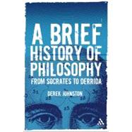 A Brief History of Philosophy From Socrates to Derrida