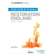 My Revision Notes: AQA GCSE (9–1) History: Restoration England, 1660–1685