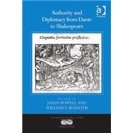 Authority and Diplomacy from Dante to Shakespeare