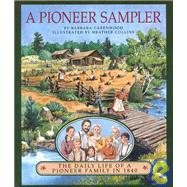 A Pioneer Sampler: The Daily Life of a Pioneer Family in 1840