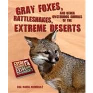 Gray Foxes, Rattlesnakes, and Other Mysterious Animals of the Extreme Deserts