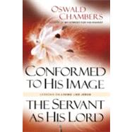 Conformed to His Image / Servant As His Lord