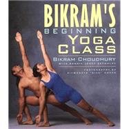 Bikram's Beginning Yoga Class Revised and Updated