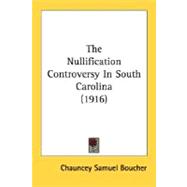 The Nullification Controversy In South Carolina