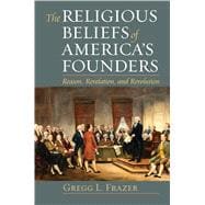 The Religious Beliefs of America's Founders