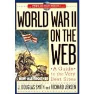 World War II on the Web A Guide to the Very Best Sites with free CD-ROM