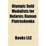 Olympic Gold Medalists for Belarus : Raman Piatrushenka, Vadzim Makhneu, Aliaksei Abalmasau, Ellina Zvereva, Yulia Nestsiarenka