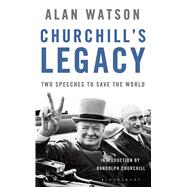 Churchill's Legacy Two Speeches to Save the World
