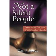 Not a Silent People : Controversies That Have Shaped Southern Baptists