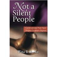 Not a Silent People : Controversies That Have Shaped Southern Baptists