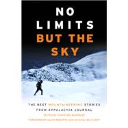 No Limits but the Sky The Best Mountaineering Stories From Appalachia Journal
