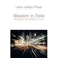 Wisdom in Exile Buddhism and Modern Times
