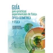 Guía para prácticas experimentales de física: Óptica geométrica y óptica física