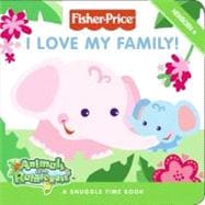 I Love My Family! : A Snuggle-Time Book