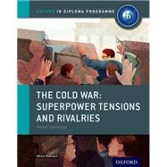 The Cold War - Tensions and Rivalries: IB History Course Book Oxford IB Diploma Program,9780198310211