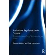 Audiovisual Regulation under Pressure: Comparative Cases from North America and Europe