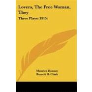 Lovers, the Free Woman, They : Three Plays (1915)