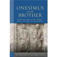 Onesimus Our Brother : Reading Religion, Race, and Culture in Philemon