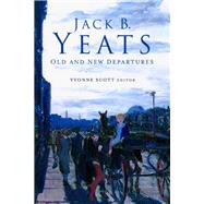 Jack B. Yeats Old and New Departures