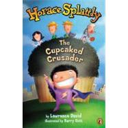 Horace Splattly - The Cupcaked Crusader