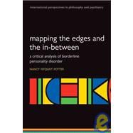 Mapping the Edges and the In-between A critical analysis of Borderline Personality Disorder