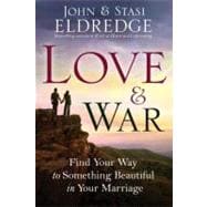 Love and War Find Your Way to Something Beautiful in Your Marriage