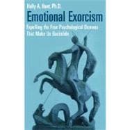 Emotional Exorcism: Expelling the Four Psychological Demons That Make Us Backslide