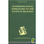 Anthropological Approaches To The Study Of Religion