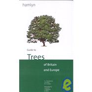 Guide to Trees of Britain and Europe