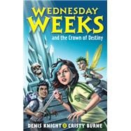 Wednesday Weeks and the Crown of Destiny