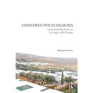 Constructed Ecologies: Critical Reflections on Ecology with Design