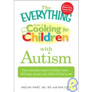 The Everything Cooking for Children With Autism