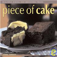 Piece Of Cake: Beautiful Baking and Irresistible Treats