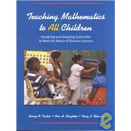 Teaching Mathematics to All Children : Designing and Adapting Instruction to Meet the Needs of Diverse Learners