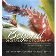 Beyond Digital Photography Transforming Photos into Fine Art with Photoshop and Painter