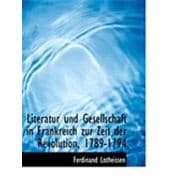 Literatur Und Gesellschaft in Frankreich Zur Zeit Der Revolution, 1789-1794