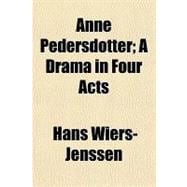 Anne Pedersdotter: A Drama in Four Acts