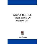 Tales of the Trail : Short Stories of Western Life