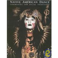 Native American Dance : Ceremonies and Social Traditions