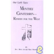 Our Lady Says: Monthly Confession--Remedy for the West