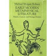 Early Modern Metaphysical Literature Nature, Custom and Strange Desires