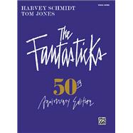 The Fantasticks - Complete Vocal Score 50th Anniversary Edition