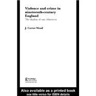 Violence and Crime in Nineteenth Century England: The Shadow of our Refinement