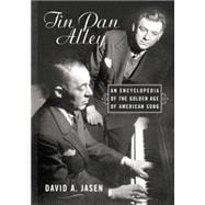 Tin Pan Alley: An Encyclopedia of the Golden Age of American Song